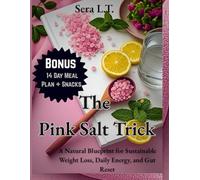 The Pink Salt Trick: A Natural Blueprint for Sustainable Weight Loss , Daily Energy and Gut Reset