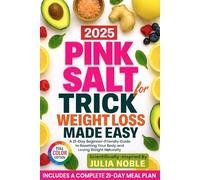 The Pink Salt Trick For Weight Loss Made Easy: A 21-Day Beginner-Friendly Guide to Resetting Your Body and Losing Weight Naturally