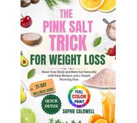 The Pink Salt Trick for Weight Loss: Reset Your Body and Burn Fat Naturally with Easy Recipes and a Simple Morning Plan | The Complete 21-Day Wellness Guide