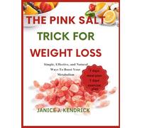 The Pink Salt Trick for Weight Loss: Simple, Effective, and Natural Ways to Boost Your Metabolism