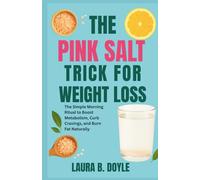 THE PINK SALT TRICK FOR WEIGHT LOSS: The Simple Morning Ritual to Boost Metabolism, Curb Cravings, and Burn Fat Naturally