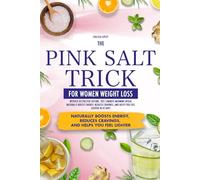 The Pink Salt Trick for Women Weight Loss: Without Restrictive Dieting, This 2-Minute Morning Ritual Naturally Boosts Energy, Reduces Cravings, and Helps You Feel Lighter in 42 Days