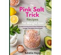 The Pink Salt Trick Recipe for Weight Loss: A Simple Morning Ritual to Boost Metabolism, Curb Cravings, and Achieve Vibrant Health