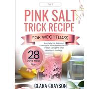 THE PINK SALT TRICK RECIPE FOR WEIGHT LOSS: Burn-Belly-Fat,-Balance-Cravings-&-Boost-Metabolism-in-21-Days•Using-the-Viral-Himalayan Strategy