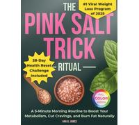 The Pink Salt Trick Ritual: A 5-Minute Morning Routine to Boost Your Metabolism, Cut Cravings, and Burn Fat Naturally