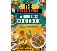 The pink salt trick weight loss cookbook: Simple recipes for weight loss, hydration, metabolic boosts, energizing drinks, and morning rituals for lasting wellness.