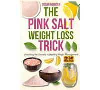 The Pink Salt weight loss trick: Unlocking the Secrets to Healthy Weight Management