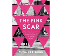 The Pink Scar How Nazi Persecution Shaped the Struggle for LGBTQ+ Rights - Thomas R. Dunn - Penn State University Press - ebook (ePub) - Livre