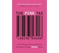The Pink Tax: Dismantling a Financial System Designed to Keep Women Broke