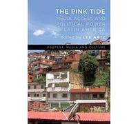 The Pink Tide: Media Access and Political Power in Latin America (Protest, Media and Culture) - [Version Originale] Inconnu (Auteur)