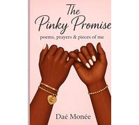 The Pinky Promise: Poems, Prayers and Pieces of Me