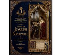 The pinnacle of European court culture, Gothic elegance, early Renaissance aesthetics, and the art of illumination: Hours of Joseph Bonaparte - 120 page Selected Illuminations Edition