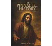 The Pinnacle of History: the Gospel according to Jesus