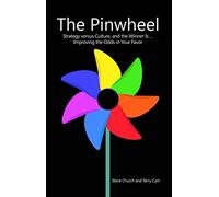 The Pinwheel... Strategy versus Culture, and the Winner Is … Improving the Odds in Your Favor