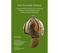 The Pioneer Burial A highstatus Anglian warrior burial from Wollaston Northamptonshire - Ian Meadows - Archaeopress - Livre en Anglais - Paperback Ian MeadowsIan Meadows (Auteur)