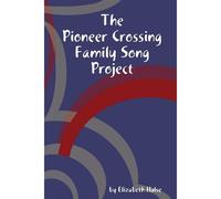 The Pioneer Crossing Family Song Project