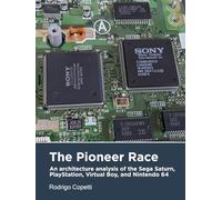The Pioneer Race: An architecture analysis of the Sega Saturn, PlayStation, Virtual Boy, and Nintendo 64