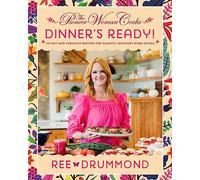 The Pioneer Woman Cooks-Dinner's Ready!: Fast Family Dinner Recipes from Ree Drummond for Easy Weeknight Meals, Comfort Food, and Sides