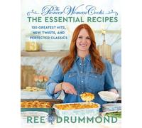 The Pioneer Woman Cooks-The Essential Recipes 120 Greatest Hits, New Twists, and Perfected Classics - Ree Drummond - William Morrow Cookbooks - ebook (ePub) - Livre