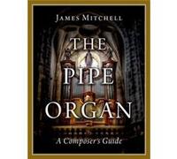 The Pipe Organ - Mitchell James SubOrganist SubOrganist Gloucester Cathedral - Oxford University Press Inc - Livre en Anglais - Paperback Mitchell James SubOrganist SubOrganist Gloucester CathedralMit