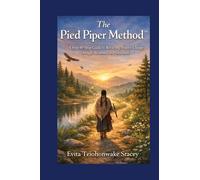 The Piped Piper Method: A Step-by-Step Guide to Attracting Positive Change Through Awareness and Gratitude