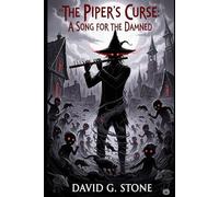 The Piper’s Curse: A Song for the Damned: A Dark Reimagining of the Pied Piper Legend
