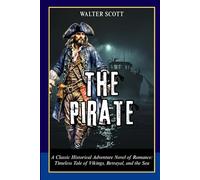 The Pirate: A Classic Historical Adventure Novel of Romance: Timeless Tale of Vikings, Betrayal, and the Sea