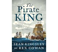 The Pirate King: The Strange Adventures of Henry Avery and the Birth of the Golden Age of Piracy