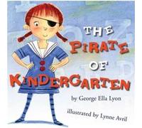 The Pirate of Kindergarten by George Ella Lyon & Illustrated by Lynne Avril George Ella Lyon (Auteur)