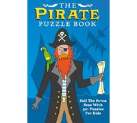 The Pirate Puzzle Book: Sail the seven seas with 50+ puzzles for kids
