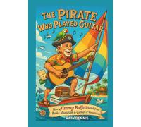 THE PIRATE WHO PLAYED GUITAR: How Jimmy Buffett Sailed from Broke Musician to Captain of Margaritaville