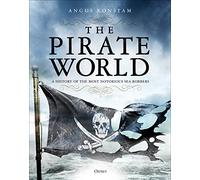 Le Monde des Pirates – Une histoire des pirates maritimes les plus notoires