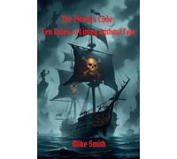 The Pirate's Code: 10 Rules to Living Without Fear