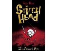 The Pirate's Eye (Stitch Head) Bass, Guy (Auteur)