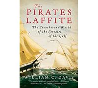 The Pirates Laffite: The Treacherous World of the Corsairs of the Gulf
