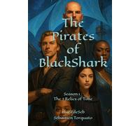 The Pirates of BlackShark: Season 1 : The 7 Relics of Time