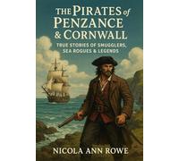 The Pirates of Penzance & Cornwall: True Stories of Smugglers, Sea Rogues & Legends
