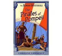 The Pirates of Pompeii Caroline Lawrence (Auteur)