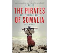 The Pirates of Somalia: Inside Their Hidden World