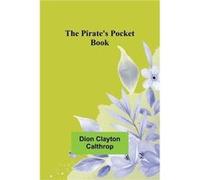 The Pirates Pocket Book - Dion Clayton Calthrop - Alpha Editions - Livre en Anglais Dion Clayton CalthropDion Clayton Calthrop (Auteur)