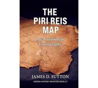 The Piri Reis Map: Pre-Columbian Cartography