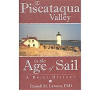 The Piscataqua Valley in the Age of Sail Russell Lawson (Auteur)