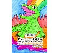 The Pistils - I Am Grateful For Alligators & Crocodiles: A Kids Gratitude Coloring Book