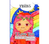 The Pistils - I Love You: A Coloring Book With Positive Messages An Adult Would Tell A Child They Love.