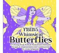 The Pistils: Whimsical Butterflies: A Coloring Book With 18 Hand-drawn Butterfly Designs & Inspirational Color Combinations by Leslie Braginsky
