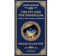 The Pit and the Pendulum: Poe's Iconic Gothic Horror Story - Fear, Torture, and Survival (Deluxe Hardbound Edition)