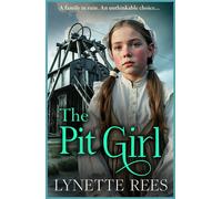The Pit Girl An utterly gripping and heartbreaking tale of courage, betrayal, and the unbreakable bond of family! - Lynette Rees - Boldwood Books - ebook (ePub) - Livre