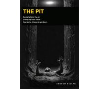 THE PIT: Some Fall into the Pit. Some Are Born Inside. And Some Choose to Go Down.