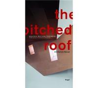 The pitched roof Barbara Burren (Auteur), Martin Tschanz (Auteur), Christa Eds. Vogt (Auteur)