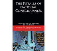 The Pitfalls of National Consciousness: Essays on Frantz Fanon and Post-Colonial Society